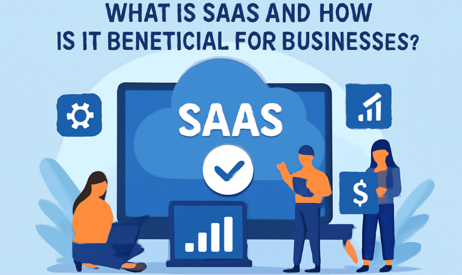 What is SaaS and How is it Beneficial for Businesses?