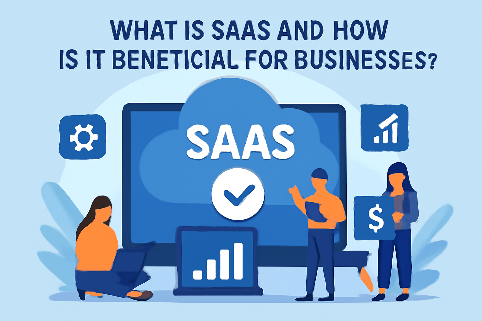 What is SaaS and How is it Beneficial for Businesses?